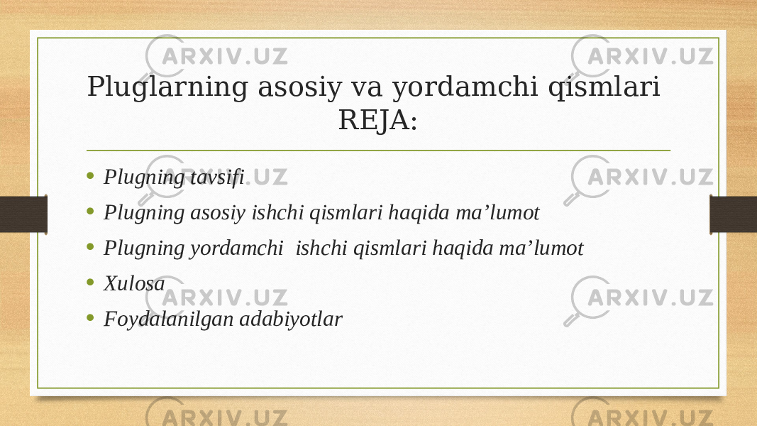 Pluglarning asosiy va yordamchi qismlari REJA: • Plugning tavsifi • Plugning asosiy ishchi qismlari haqida ma’lumot • Plugning yordamchi ishchi qismlari haqida ma’lumot • Xulosa • Foydalanilgan adabiyotlar 