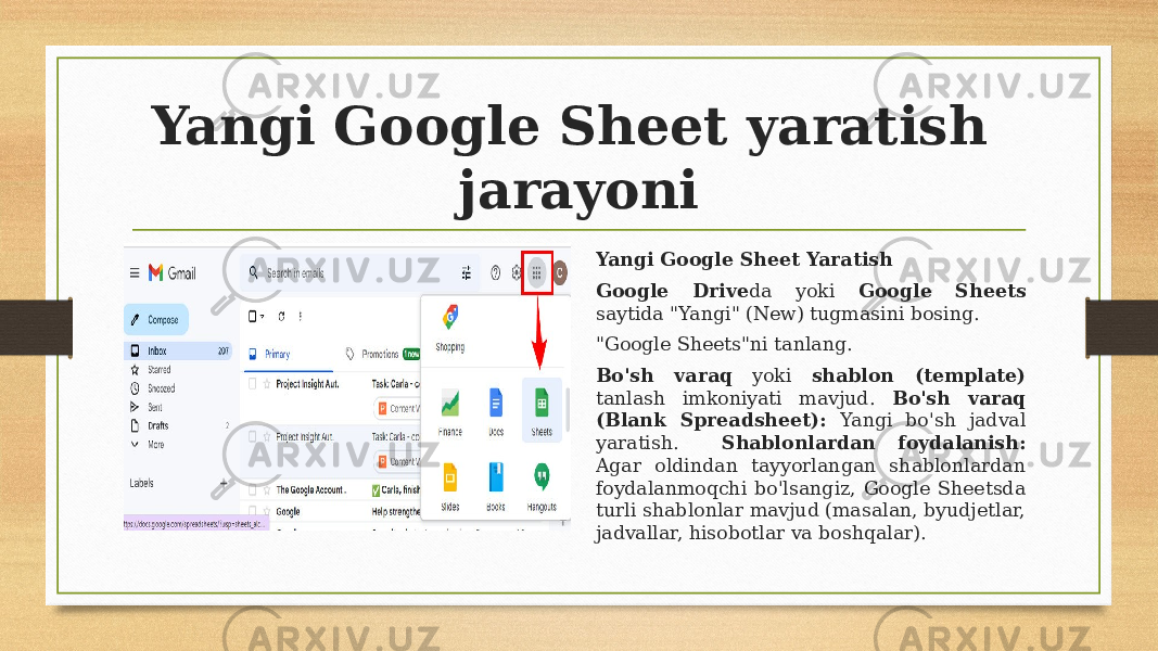 Yangi Google Sheet yaratish jarayoni Yangi Google Sheet Yaratish Google Drive da yoki Google Sheets saytida &#34;Yangi&#34; (New) tugmasini bosing. &#34;Google Sheets&#34;ni tanlang. Bo&#39;sh varaq yoki shablon (template) tanlash imkoniyati mavjud. Bo&#39;sh varaq (Blank Spreadsheet): Yangi bo&#39;sh jadval yaratish. Shablonlardan foydalanish: Agar oldindan tayyorlangan shablonlardan foydalanmoqchi bo&#39;lsangiz, Google Sheetsda turli shablonlar mavjud (masalan, byudjetlar, jadvallar, hisobotlar va boshqalar). 