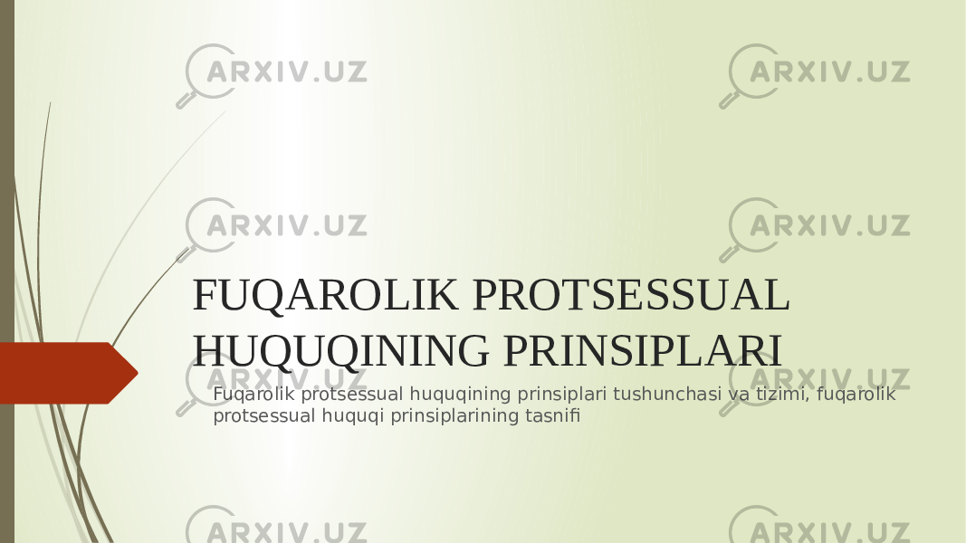 FUQAROLIK PROTSESSUAL HUQUQINING PRINSIPLARI Fuqarolik protsessual huquqining prinsiplari tushunchasi va tizimi, fuqarolik protsessual huquqi prinsiplarining tasnifi 