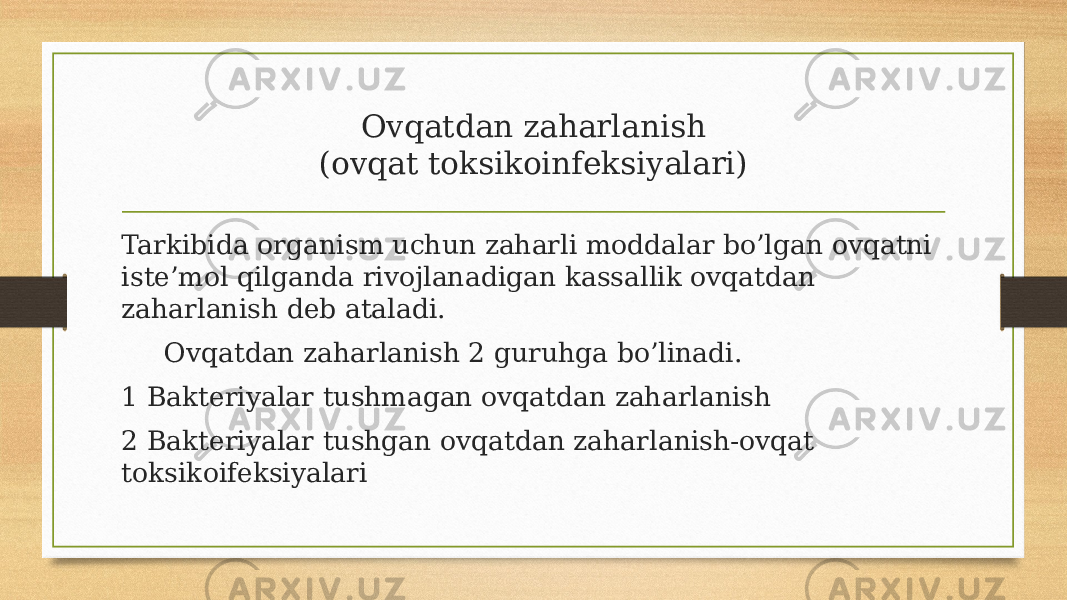 Ovqatdan zaharlanish (ovqat toksikoinfeksiyalari) Tarkibida organism uchun zaharli moddalar bo’lgan ovqatni iste’mol qilganda rivojlanadigan kassallik ovqatdan zaharlanish deb ataladi. Ovqatdan zaharlanish 2 guruhga bo’linadi. 1 Bakteriyalar tushmagan ovqatdan zaharlanish 2 Bakteriyalar tushgan ovqatdan zaharlanish-ovqat toksikoifeksiyalari 