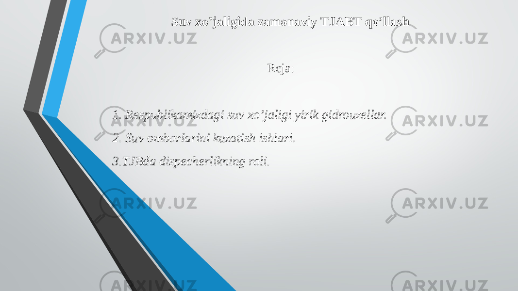 Suv xo’jaligida zamonaviy TJABT qo’llash Reja: 1. Respublikamizdagi suv xo’jaligi yirik gidrouzellar. 2. Suv omborlarini kuzatish ishlari. 3.TJBda dispecherlikning roli. 