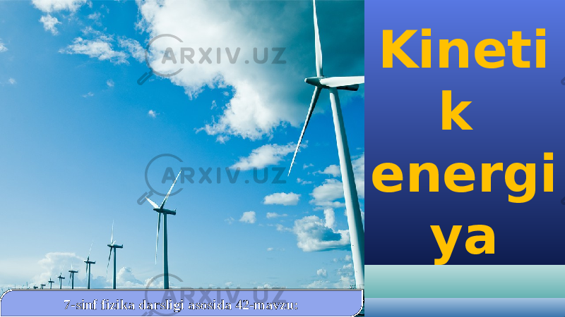 7-sinf fizika darsligi asosida 42-mavzu: Kineti k energi ya 