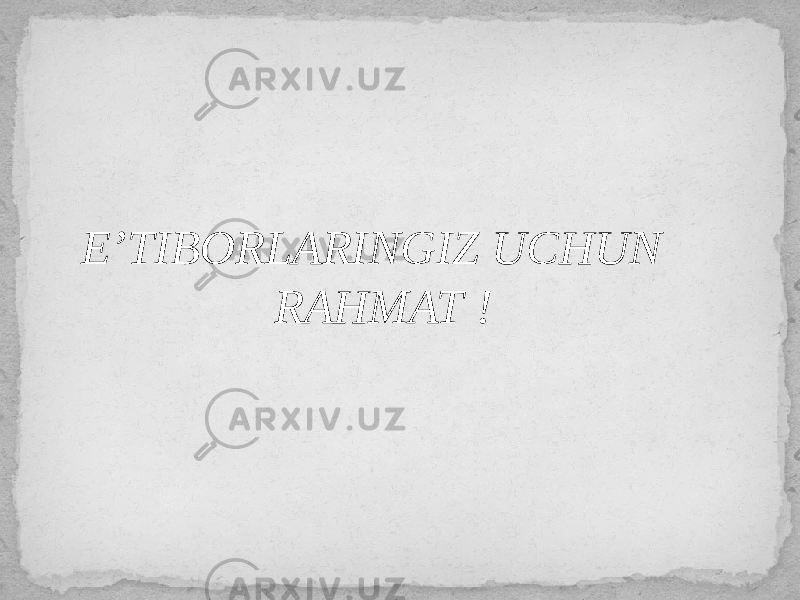 E’TIBORLARINGIZ UCHUN RAHMAT ! 