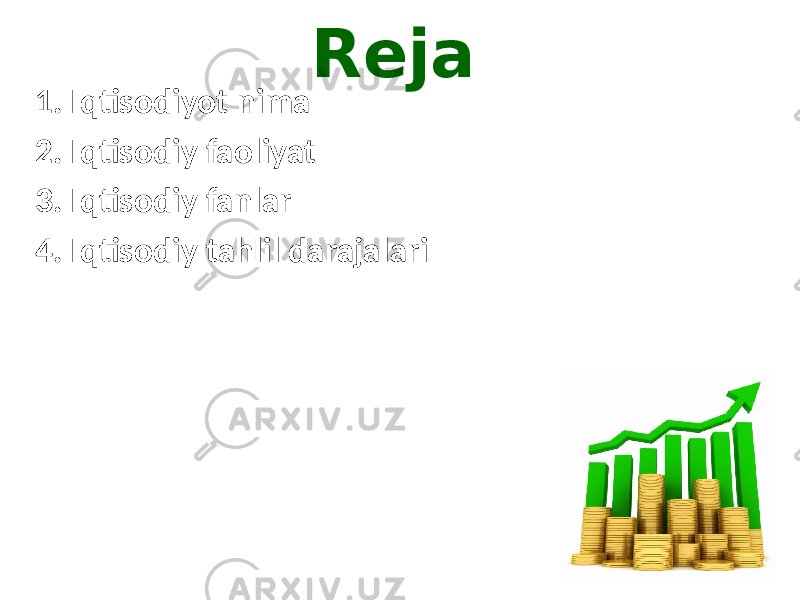 Reja 1. Iqtisodiyot nima 2. Iqtisodiy faoliyat 3. Iqtisodiy fanlar 4. Iqtisodiy tahlil darajalari 