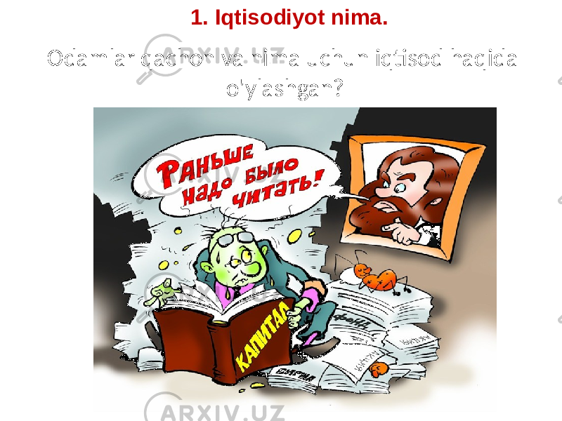 Odamlar qachon va nima uchun iqtisod haqida o&#39;ylashgan?1. Iqtisodiyot nima. 