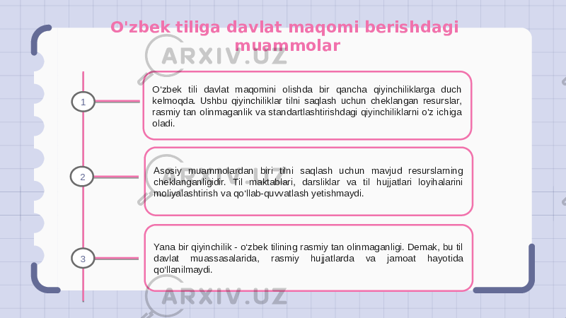 O&#39;zbek tiliga davlat maqomi berishdagi muammolar O‘zbek tili davlat maqomini olishda bir qancha qiyinchiliklarga duch kelmoqda. Ushbu qiyinchiliklar tilni saqlash uchun cheklangan resurslar, rasmiy tan olinmaganlik va standartlashtirishdagi qiyinchiliklarni o&#39;z ichiga oladi. Asosiy muammolardan biri tilni saqlash uchun mavjud resurslarning cheklanganligidir. Til maktablari, darsliklar va til hujjatlari loyihalarini moliyalashtirish va qo‘llab-quvvatlash yetishmaydi. Yana bir qiyinchilik - o‘zbek tilining rasmiy tan olinmaganligi. Demak, bu til davlat muassasalarida, rasmiy hujjatlarda va jamoat hayotida qo‘llanilmaydi.1 2 3 