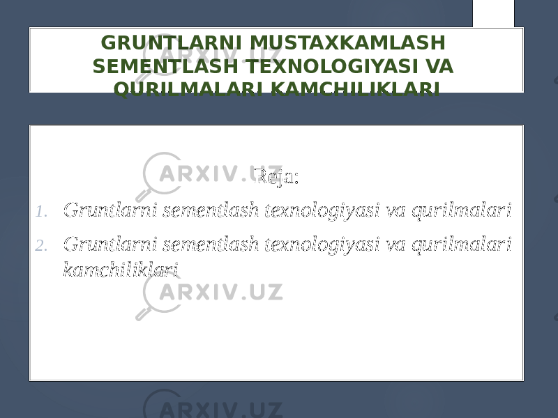 GRUNTLARNI MUSTAXKAMLASH SEMENTLASH TEXNOLOGIYASI VA QURILMALARI KAMCHILIKLARI Reja: 1. Gruntlarni sementlash texnologiyasi va qurilmalari 2. Gruntlarni sementlash texnologiyasi va qurilmalari kamchiliklari 