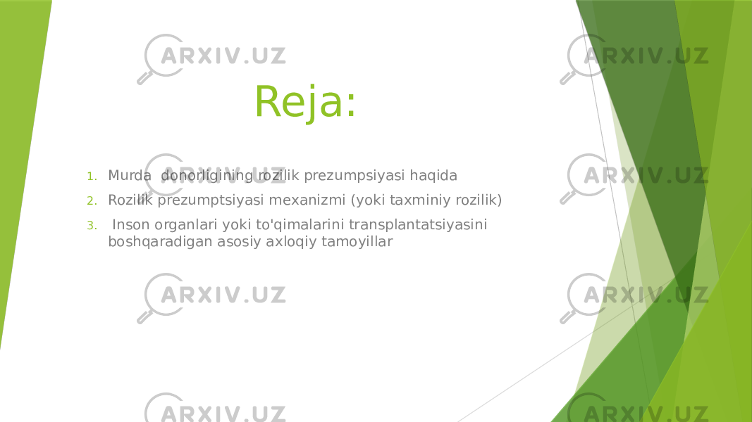 Reja: 1. Murda donorligining rozilik prezumpsiyasi haqida 2. Rozilik prezumptsiyasi mexanizmi (yoki taxminiy rozilik) 3.   Inson organlari yoki to&#39;qimalarini transplantatsiyasini boshqaradigan asosiy axloqiy tamoyillar 