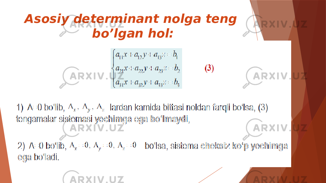 Asosiy determinant nolga teng bo’lgan hol: 
