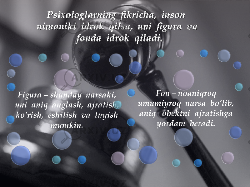 Psixologlarning fikricha, inson Psixologlarning fikricha, inson nimaniki idrok qilsa, uni figura va nimaniki idrok qilsa, uni figura va fonda idrok qiladi.fonda idrok qiladi. 