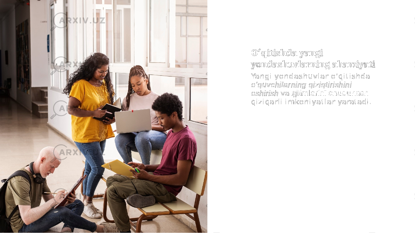 O qitishdaʻ yangi yondashuvlarning ahamiyati Ya n g i y o n d a s h u v l a r o ʻ q i t i s h d a o ʻ q u v c h i l a r n i n g q iz i q ti ris h in i oshirish va g a q i z i q a r l i i m ko n i y a t l a r yaratadi. 