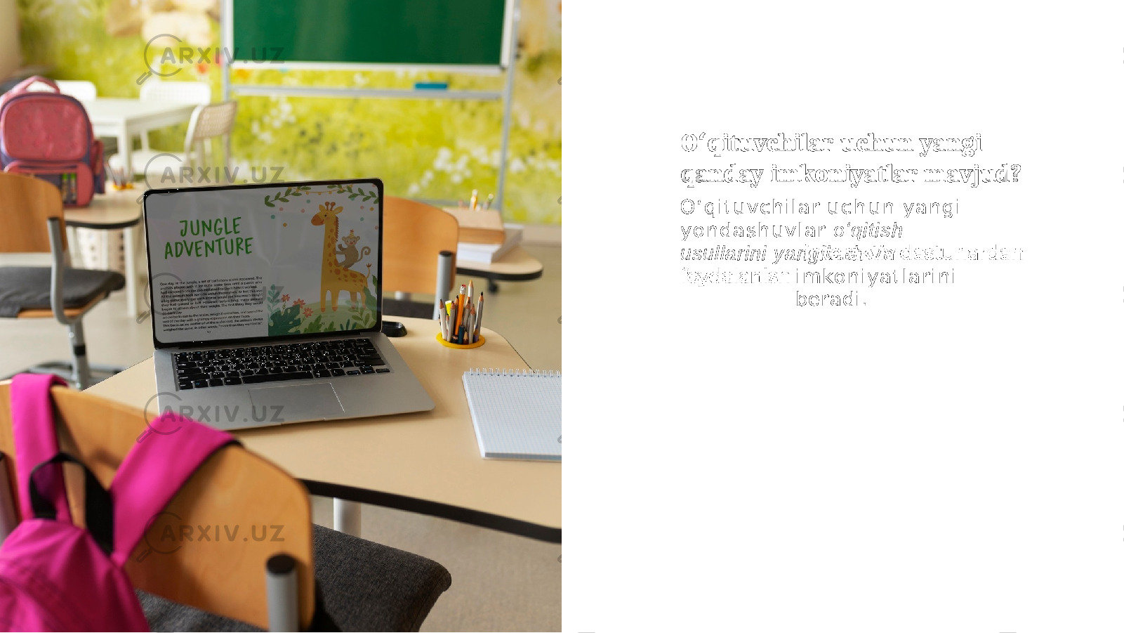 O qituvchilarʻ uchun yangi qanday imkoniyatlar mavjud? O ʻ q i t u v c h i l a r u c h u n y a n g i y o n d a s h u v l a r o ʻ q i t i s h usullarini yangilash va i m ko n i y a t l a r i n i beradi. 