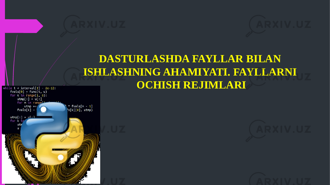 DASTURLASHDA FAYLLAR BILAN ISHLASHNING AHAMIYATI. FAYLLARNI OCHISH REJIMLARI 