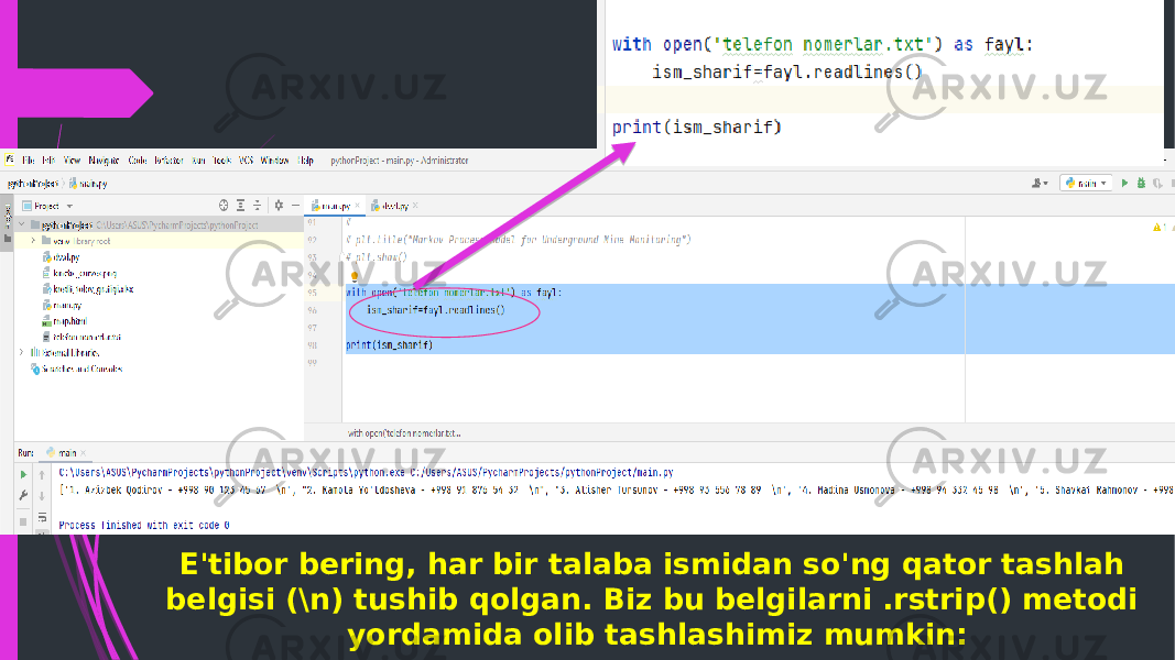 E&#39;tibor bering, har bir talaba ismidan so&#39;ng qator tashlah belgisi (\n) tushib qolgan. Biz bu belgilarni .rstrip() metodi yordamida olib tashlashimiz mumkin: 