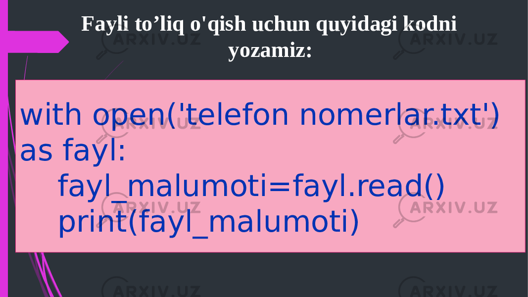 Fayli to’liq o&#39;qish uchun quyidagi kodni yozamiz: with open(&#39;telefon nomerlar.txt&#39;) as fayl: fayl_malumoti=fayl.read() print(fayl_malumoti) 