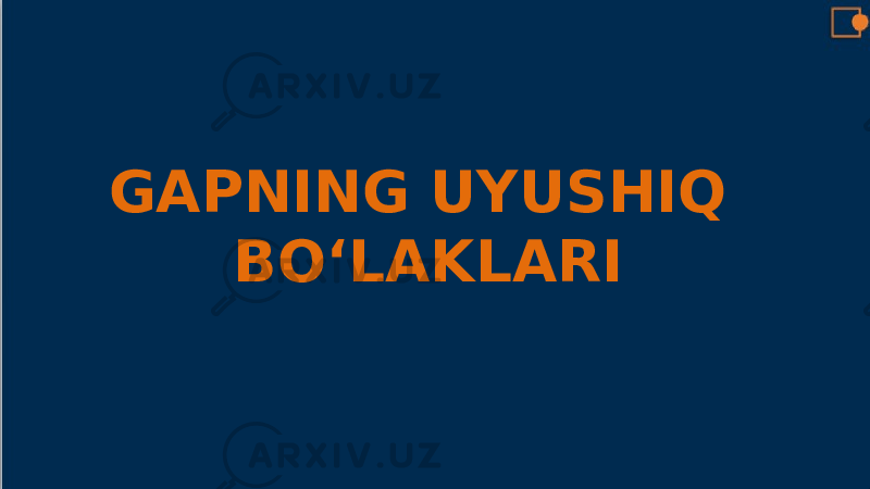 GAPNING UYUSHIQ BO‘LAKLARI 