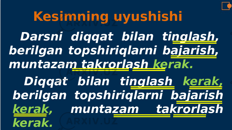 Kesimning uyushishi Darsni diqqat bilan tinglash, berilgan topshiriqlarni bajarish, muntazam takrorlash kerak. Diqqat bilan tinglash kerak, berilgan topshiriqlarni bajarish kerak, muntazam takrorlash kerak. 