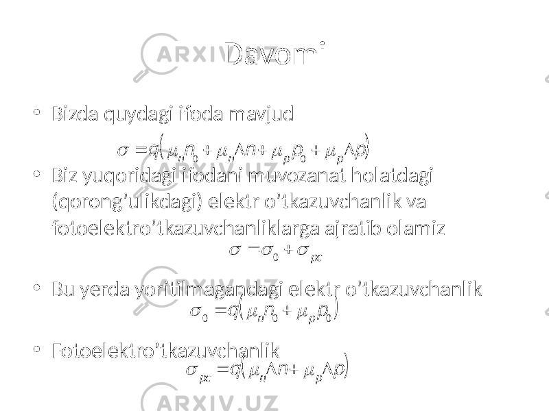 Davomi • Bizda quydagi ifoda mavjud • Biz yuqoridagi ifodani muvozanat holatdagi (qorong’ulikdagi) elektr o’tkazuvchanlik va fotoelektro’tkazuvchanliklarga ajratib olamiz • Bu yerda yoritilmagandagi elektr o’tkazuvchanlik • Fotoelektro’tkazuvchanlik  = q m nn 0 + m nD n + m p p 0 + m pD p ( )  =  0 +  pc  0 = q m nn 0 + m p p 0 ( )  pc = q m nD n + m pD p ( ) 