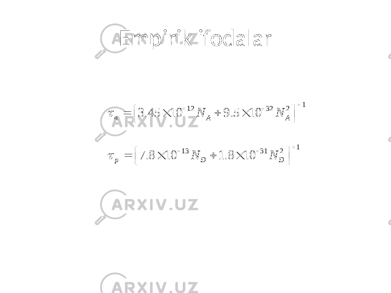 Empirik ifodalar1 12 32 2 3.45 10 9.5 10 n A A N N t      =  +    1 13 31 2 7.8 10 1.8 10 p D D N N t      =  +    