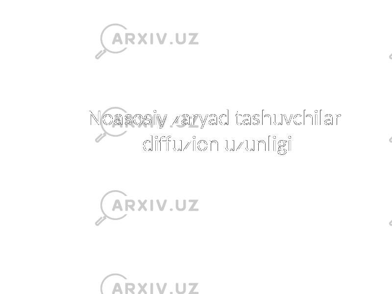 Noasosiy zaryad tashuvchilar diffuzion uzunligi 
