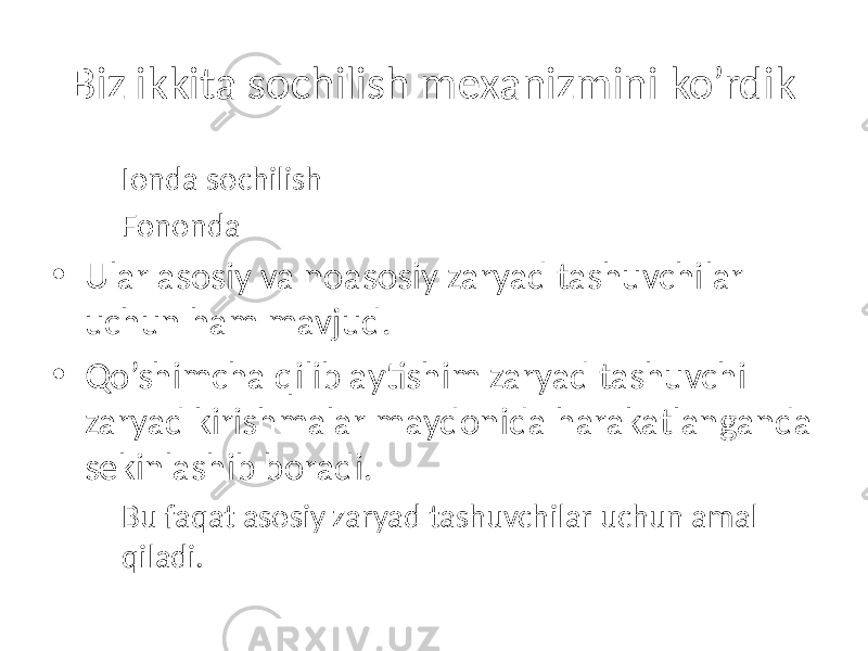 Biz ikkita sochilish mexanizmini ko’rdik – Ionda sochilish – Fononda • Ular asosiy va noasosiy zaryad tashuvchilar uchun ham mavjud. • Qo’shimcha qilib aytishim zaryad tashuvchi zaryad kirishmalar maydonida harakatlanganda sekinlashib boradi. – Bu faqat asosiy zaryad tashuvchilar uchun amal qiladi. 