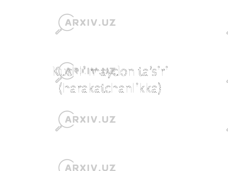 Kuchli maydon ta’siri (harakatchanlikka) 