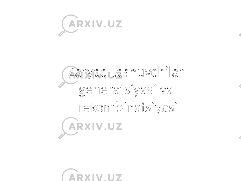 Zaryad tashuvchilar generatsiyasi va rekombinatsiyasi 