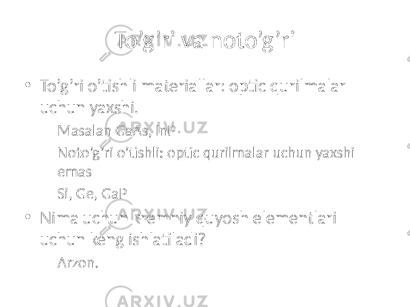 To’g’ri va noto’g’ri • To’g’ri o’tishli materiallar: optic qurilmalar uchun yaxshi. – Masalan GaAs, InP – Noto’g’ri o’tishli: optic qurilmalar uchun yaxshi emas – Si, Ge, GaP • Nima uchun kremniy quyosh elementlari uchun keng ishlatiladi? – Arzon. 