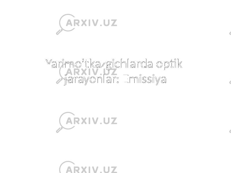 Yarimo’tkazgichlarda optik jarayonlar: Emissiya 