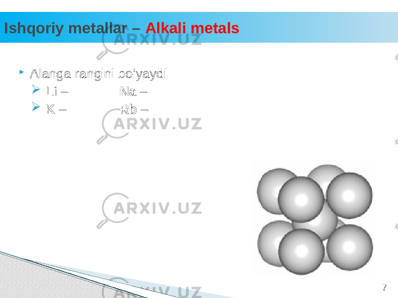 Ishqoriy metallar – Alkali metals 7 Alanga rangini bo’yaydi  Li – Na –  K – Rb – 
