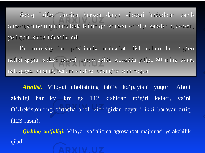 Aholisi. Viloyat aholisining tabiiy ko‘payishi yuqori. Aholi zichligi har kv. km ga 112 kishidan to‘g‘ri kеladi, ya’ni O‘zbеkistonning o‘rtacha aholi zichligidan deyarli ikki baravar ortiq (123-rasm). Qishloq xo‘jaligi . Viloyat хo‘jaligida agrosanoat majmuasi yеtakchilik qiladi. 