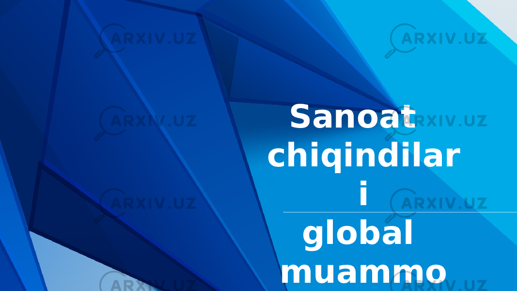 Sanoat chiqindilar i global muammo 