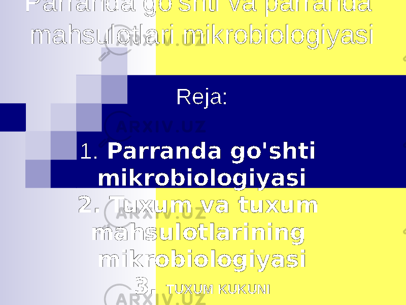 Parranda go’shti va parranda mahsulotlari mikrobiologiyasi Reja: 1. Parranda go&#39;shti mikrobiologiyasi 2. Tuxum va tuxum mahsulotlarining mikrobiologiyasi 3. TUXUM KUKUNI 