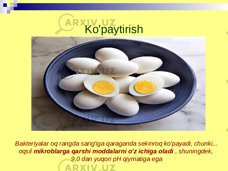 Ko&#39;paytirish Bakteriyalar oq rangda sarig&#39;iga qaraganda sekinroq ko&#39;payadi, chunki... oqsil mikroblarga qarshi moddalarni o&#39;z ichiga oladi , shuningdek, 9,0 dan yuqori pH qiymatiga ega 