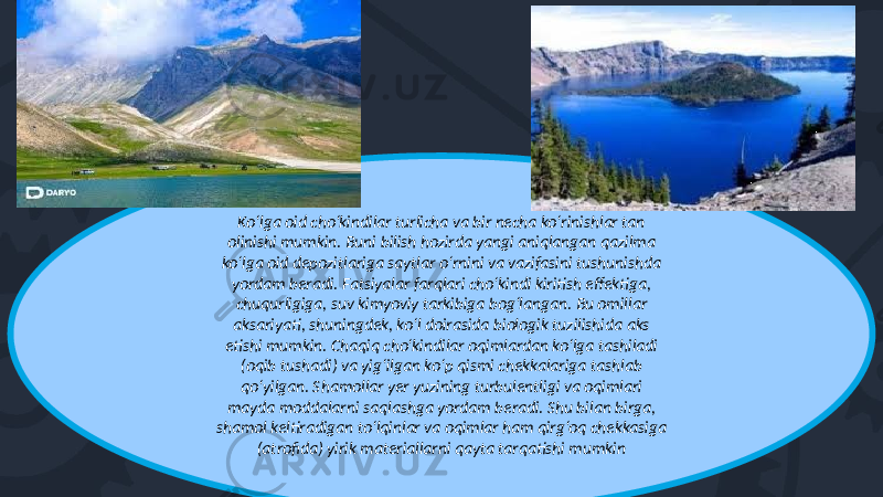 Ko‘lga oid cho‘kindilar turlicha va bir necha ko‘rinishlar tan olinishi mumkin. Buni bilish hozirda yangi aniqlangan qazilma ko‘lga oid depozitlariga saytlar o‘rnini va vazifasini tushunishda yordam beradi. Fatsiyalar farqlari cho‘kindi kiritish effektiga, chuqurligiga, suv kimyoviy tarkibiga bog‘langan. Bu omillar aksariyati, shuningdek, ko‘l doirasida biologik tuzilishida aks etishi mumkin. Chaqiq cho‘kindilar oqimlardan ko‘lga tashiladi (oqib tushadi) va yig‘ilgan ko‘p qismi chekkalariga tashlab qo‘yilgan. Shamollar yer yuzining turbulentligi va oqimlari mayda moddalarni saqlashga yordam beradi. Shu bilan birga, shamol keltiradigan to‘lqinlar va oqimlar ham qirg‘oq chekkasiga (atrofida) yirik materiallarni qayta tarqatishi mumkin 