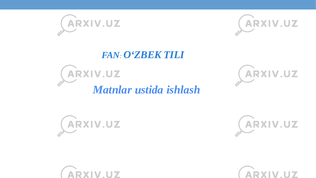 FAN : O‘ZBEK TILI Matnlar ustida ishlash 