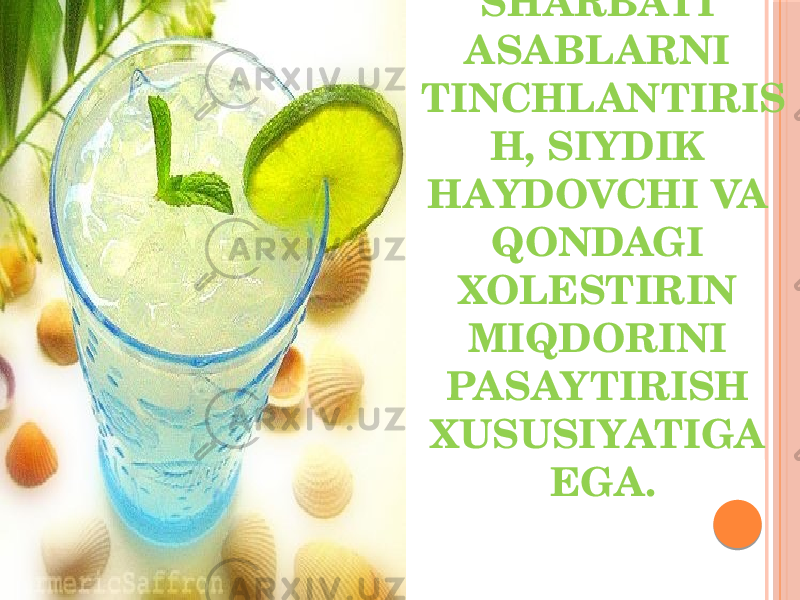 UZUM SHARBATI ASABLARNI TINCHLANTIRIS H, SIYDIK HAYDOVCHI VA QONDAGI XOLESTIRIN MIQDORINI PASAYTIRISH XUSUSIYATIGA EGA. 