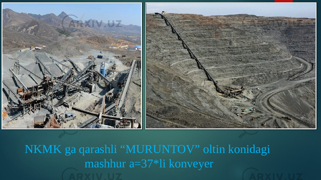 NKMK ga qarashli “MURUNTOV” oltin konidagi mashhur a=37*li konveyer 