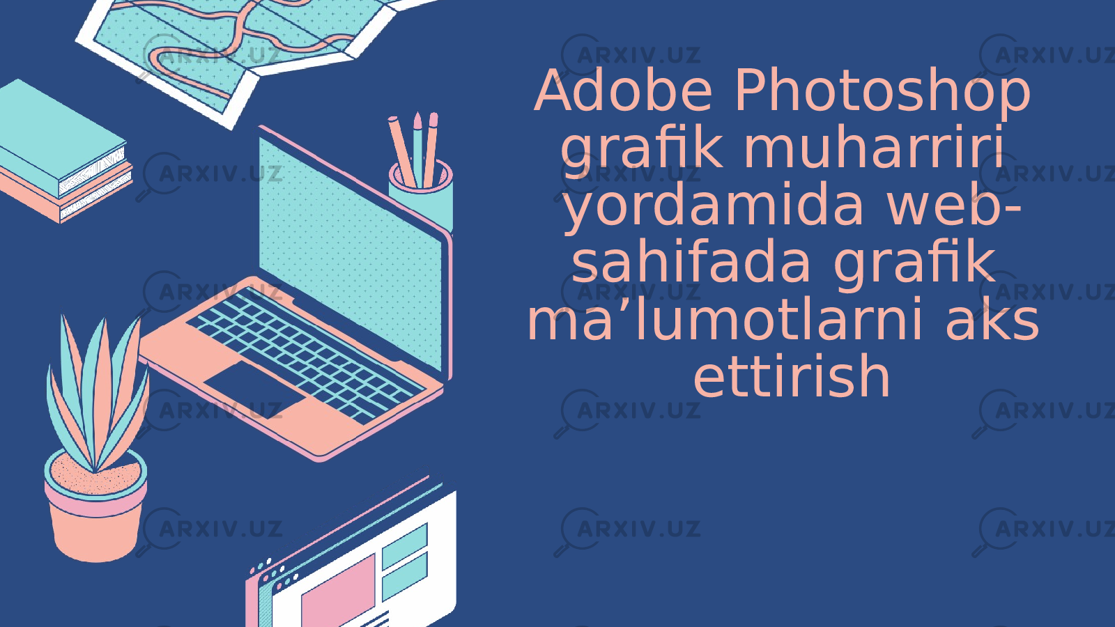 Adobe Photoshop grafik muharriri yordamida web- sahifada grafik ma’lumotlarni aks ettirish 