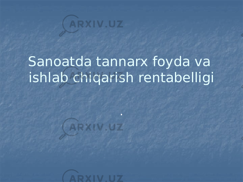 Sanoatda tannarx foyda va ishlab chiqarish rentabelligi . 