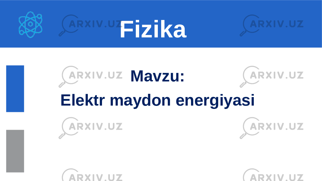 Mavzu: Elektr maydon energiyasi Fizika 