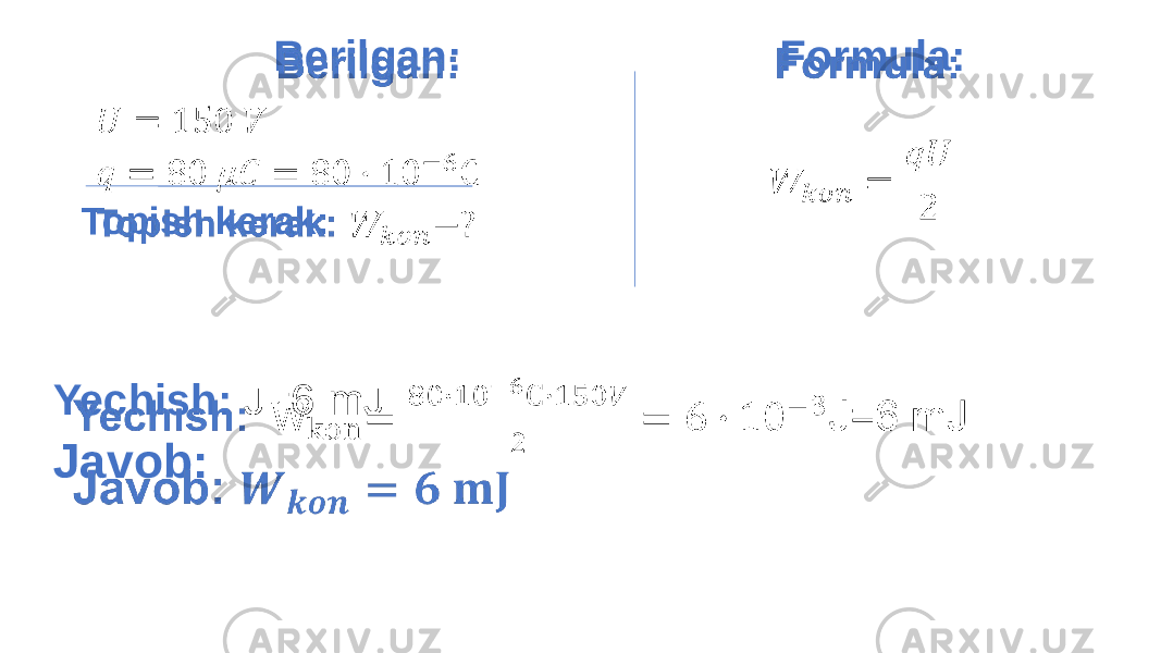  Formula: Yechish: J=6 mJ Javob: Berilgan: Topish kerak: 