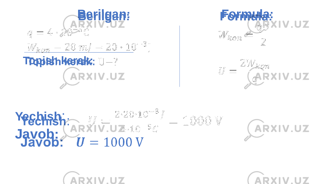  Formula: Yechish : Javob: Berilgan: Topish kerak: 