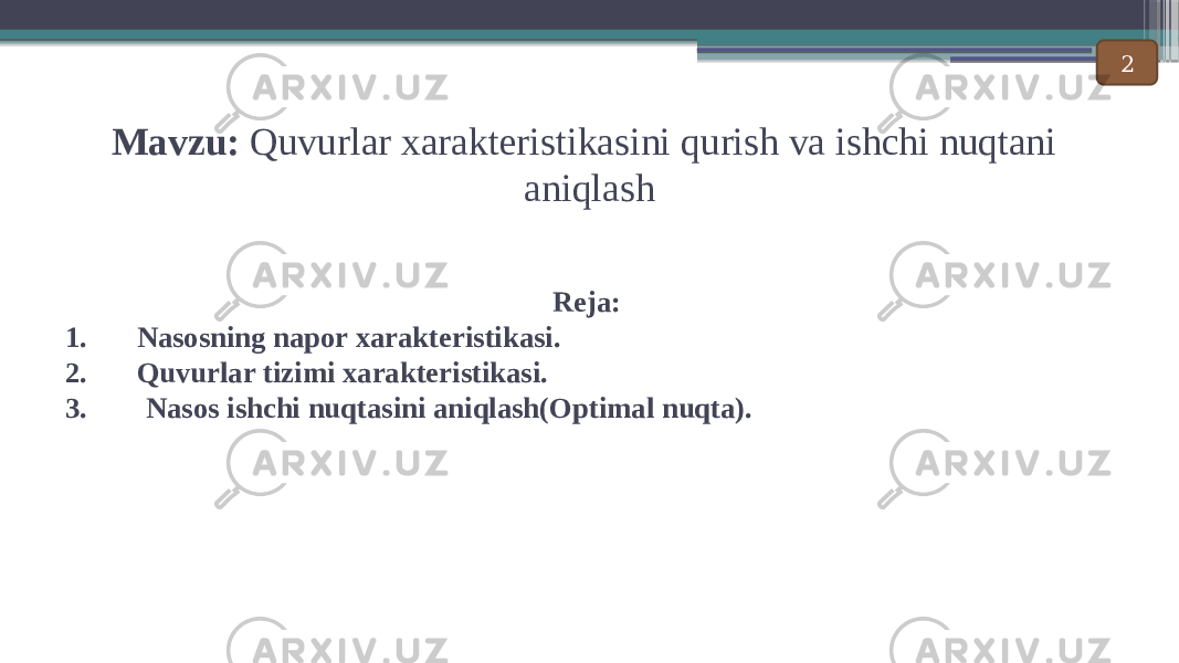 Mavzu: Quvurlar xarakteristikasini qurish va ishchi nuqtani aniqlash Reja: 1. Nasosning napor xarakteristikasi. 2. Quvurlar tizimi xarakteristikasi. 3. Nasos ishchi nuqtasini aniqlash(Optimal nuqta). 2 