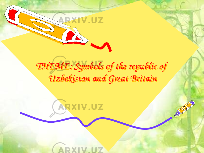 THEME: Symbols of the republic of Uzbekistan and Great BritainTHEME: Symbols of the republic of Uzbekistan and Great Britain 