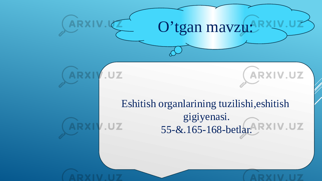 O’tgan mavzu: Eshitish organlarining tuzilishi,eshitish gigiyenasi. 55-&.165-168-betlar. 