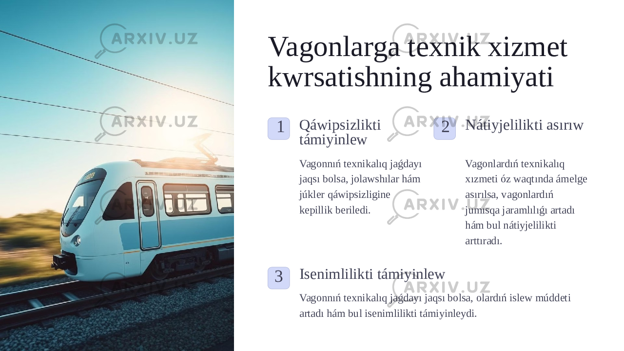 Vagonlarga texnik xizmet kwrsatishning ahamiyati 1 Qáwipsizlikti támiyinlew Vagonnıń texnikalıq jaǵdayı jaqsı bolsa, jolawshılar hám júkler qáwipsizligine kepillik beriledi. 2 Nátiyjelilikti asırıw Vagonlardıń texnikalıq xızmeti óz waqtında ámelge asırılsa, vagonlardıń jumısqa jaramlılıǵı artadı hám bul nátiyjelilikti arttıradı. 3 Isenimlilikti támiyinlew Vagonnıń texnikalıq jaǵdayı jaqsı bolsa, olardıń islew múddeti artadı hám bul isenimlilikti támiyinleydi. 