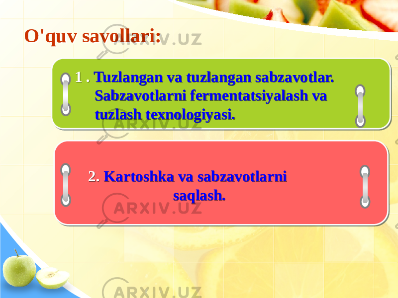 O&#39;quv savollari:O&#39;quv savollari: 1 . Tuzlangan va tuzlangan sabzavotlar. Sabzavotlarni fermentatsiyalash va tuzlash texnologiyasi. 2. Kartoshka va sabzavotlarni saqlash. 0E060F 10 16 14 1D0F06 1E 0708 