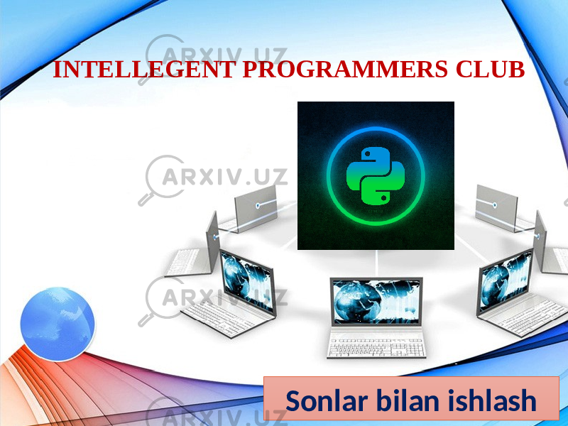 INTELLEGENT PROGRAMMERS CLUB Sonlar bilan ishlash 