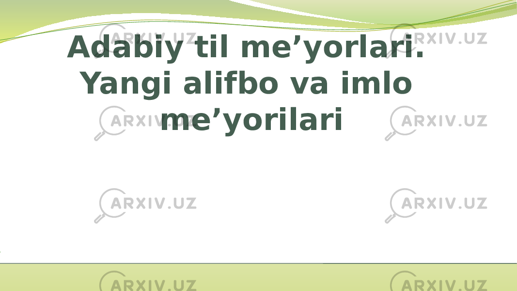 Adabiy til meʼyorlari. Yangi alifbo va imlo meʼyorilari 